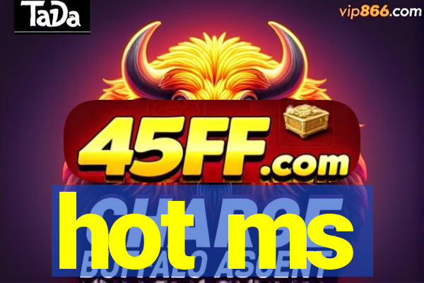 hot ms